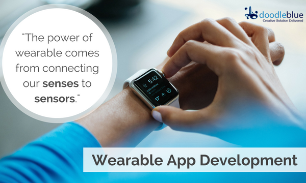 -The power of wearable comes from connecting our senses to sensors.- (1)